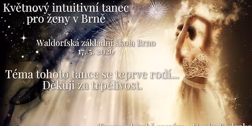 BRNO - KV\u011aTNOV\u00dd INTUITIVN\u00cd TANEC PRO \u017dENY - T\u00c9MA BUDE UP\u0158ESN\u011aNO