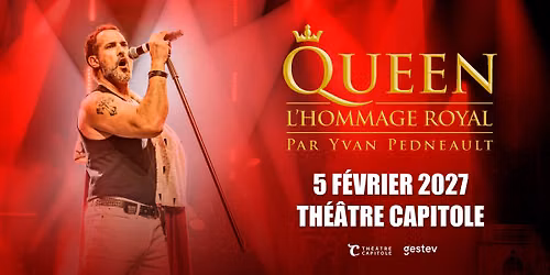 Queen - L\u2019Hommage Royal avec Yvan Pedneault | Th\u00e9\u00e2tre Capitole