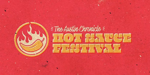 The Austin Chronicle 36th Annual Hot Sauce Festival Presented by Ardalan Injury Law