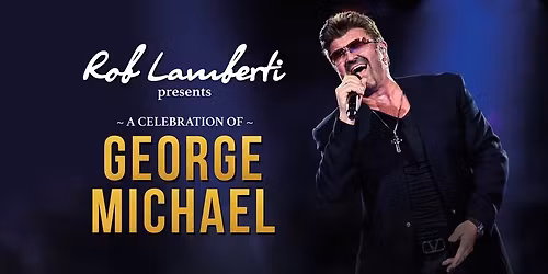 Rob Lamberti presents A Celebration of George Michael | AFAS Live Amsterdam
