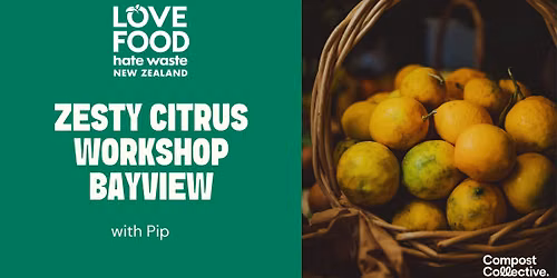 FREE Love Food Hate Waste Workshop: Zesty Citrus Session \u2013 Bayview