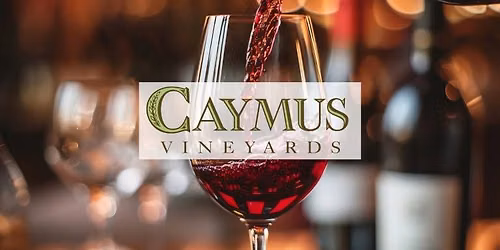JWB GRILL WINE DINNER EXPERIENCE: AN EVENING WITH CAYMUS VINEYARDS