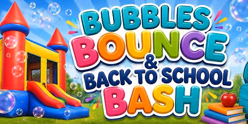 Bubbles, Bounce & Back-to-School Bash with Bad Ash BBQ - August 21