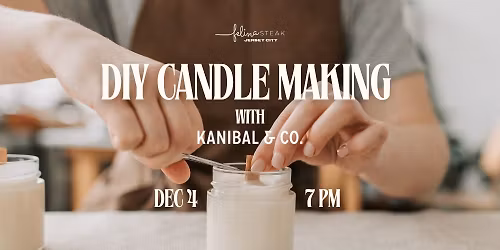 Candle Making with Kanibal + Co at Felina Steak Jersey City