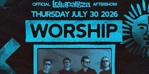 Lollapalooza Aftershow - Worship at Ramova Theatre