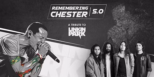 REMEMBERING CHESTER 5.0 - A Linkin Park Tribute