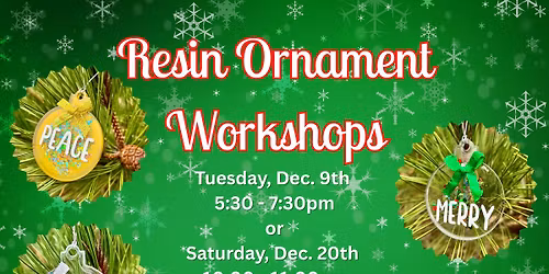 December 20th Resin Ornament Workshop