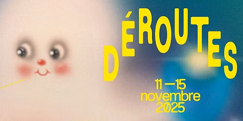 \u2605 De\u0301routes IV \u2605 11 \u2192 15 novembre 2025