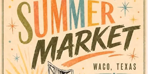 Summer Market Party- Garden City Waco