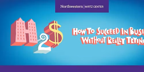 How to Succeed in Business Without Really Trying