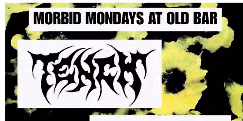 MORBID MONDAYS AT OLD BAR - JULY 20TH - TENCH \/ DROWNING HOUDINI \/ QUEEN HYENA - FREE ENTRY - 8PM