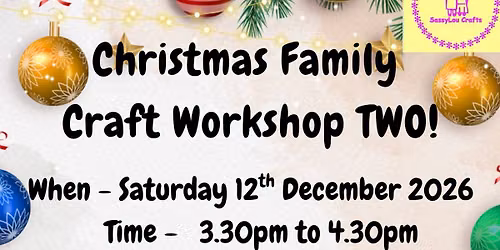 Christmas Family Craft Workshop TWO! 