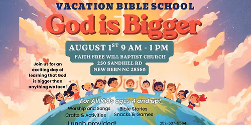VBS 2026 "God is Bigger" Aug 1, 2026, 9:00 am-1:00 pm Ages 4 and up Faith FWB Church New Bern NC