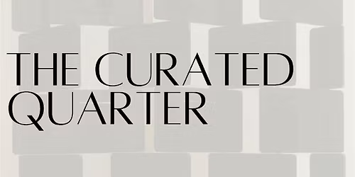 The Curated Quarter No 1