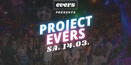 Project evers die XXL Hausparty SA 14.M\u00e4rz