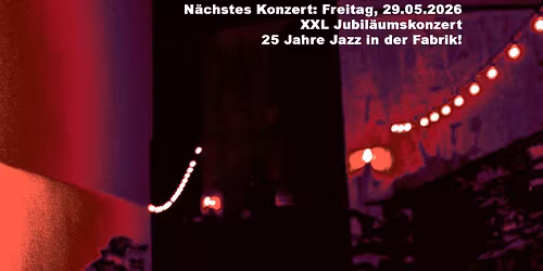 Jazz in der Fabrik: XXL Jubil\u00e4umskonzert - 25 Jahre Jan Bierther & G\u00e4ste im K14