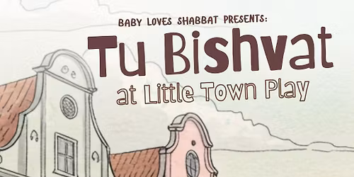 Tu Bishvat at Little Town Play (Ages 0-3)