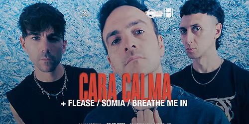 CARA CALMA + FLEASE + SOMIA + BREATHE ME IN | Damage Inc (Verona)
