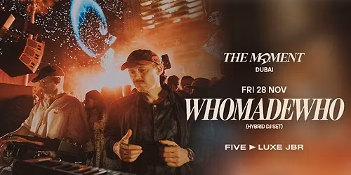 WHOMADEWHO | THE MOMENT