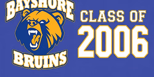 Bayshore High School Class of 2006 \u2013 20 Year Reunion