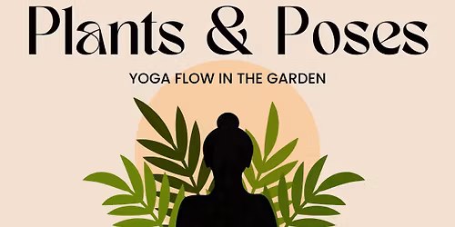 Plants & Poses Yoga Flow - Second Saturday of the Month!