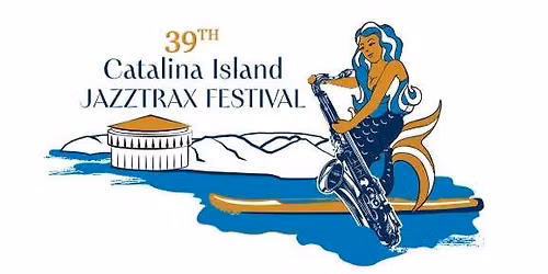 39th Catalina Island JazzTrax Festival - Closing Weekend