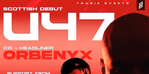 Tragik Presents: U47 & ORBENYX