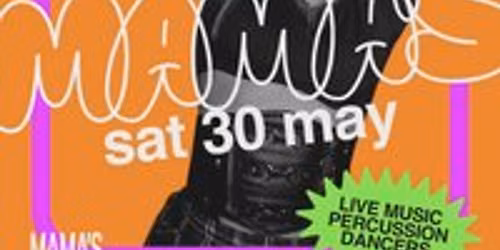 Mama's Saturday \/\/ 30th May