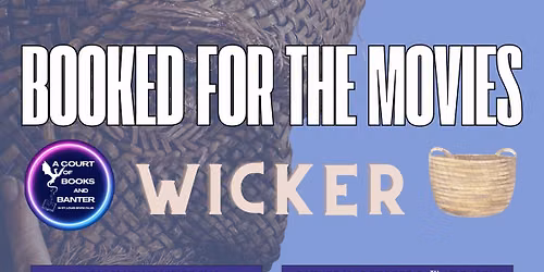 A Court of Books and Banter Book Club is Booked for the Movies: Wicker