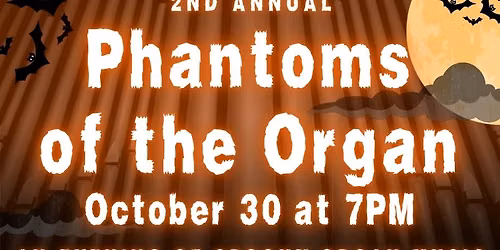 Phantoms of the Organ - Second Annual Hallowe'en Fundraiser