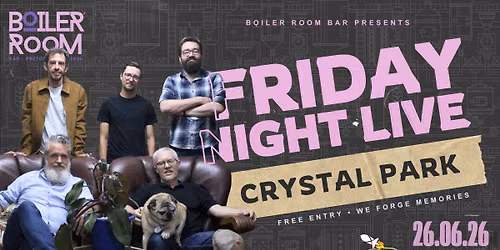Crystal Park LIVE at Boiler Room Bar, PTA - Fri 26 June 2026