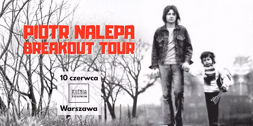 Piotr Nalepa Breakout Tour \u25cf koncert \/\/ Warszawa Wilan\u00f3w