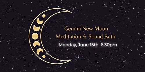 Gemini New Moon Meditation & Sound Bath