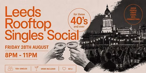 Leeds Rooftop Singles Social | 100+ Singles | Over 40s