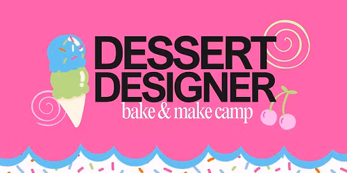 Dessert Designer Bake & Make Camp