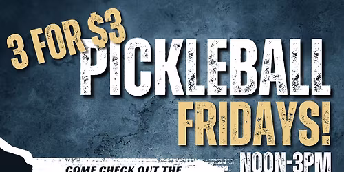 3 for $3 Pickleball Fridays! 