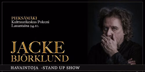 Jacke Bj\u00f6rklund: Havaintoja -stand up show \/ Pieks\u00e4m\u00e4ki