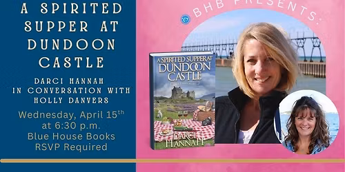 A SPIRITED SUPPER AT DUNDOON CASTLE: Darci Hannah in conversation with Holly Danvers