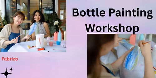 Bottle Painting Workshop
