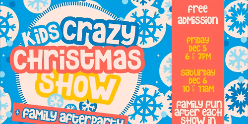 Kids Crazy Christmas Show + Family Afterparty!