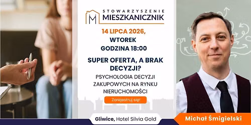 14.07.2026 - "Psychologia decyzji zakupowych na rynku nieruchomo\u015bci" Micha\u0142 \u015amigielski