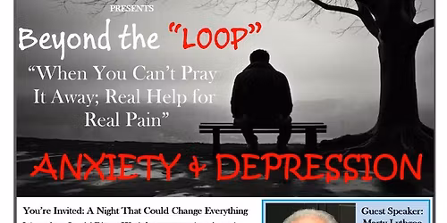 \u201cBeyond the LOOP\u201d A Closer Look at Anxiety & Depression