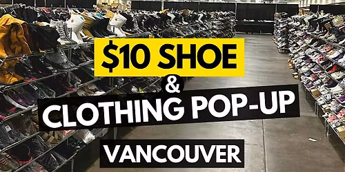VANCOUVER $10 SHOE AND CLOTHING WAREHOUSE SALE