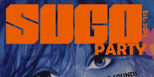 SUGO Party @ Bloc+ \/\/ Sat 29th of November \/\/ FREE ENTRY