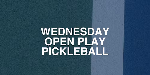 WEDNESDAY OPEN PLAY PICKLEBALL