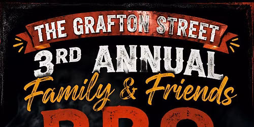 Grafton Street 3rd Annual  Family and Friends BBQ