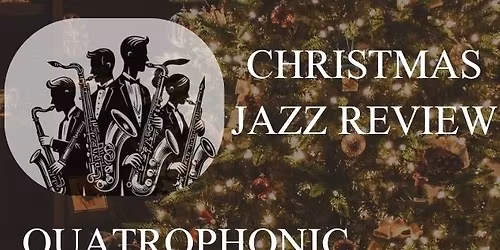 Oak & Match Christmas Jazz Review Quatrophonic Sax Quartet