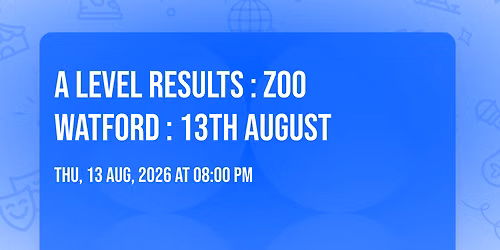 A LEVEL RESULTS : ZOO WATFORD : 13th August
