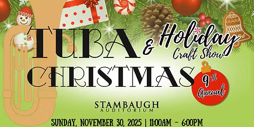 2025 TUBACHRISTMAS & 9th Annual Holiday Craft Show