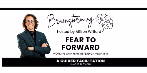 Fear to Forward: Working With Fear Instead of Against It
